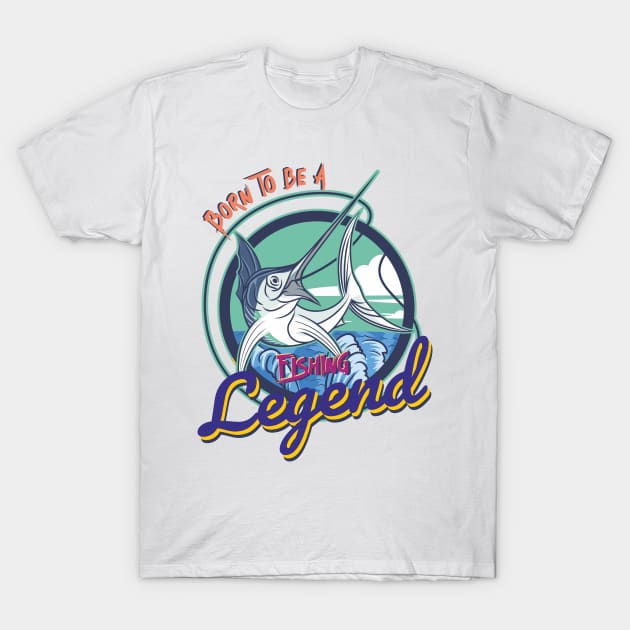 born to be a fishing legend T-Shirt by DOGGHEAD